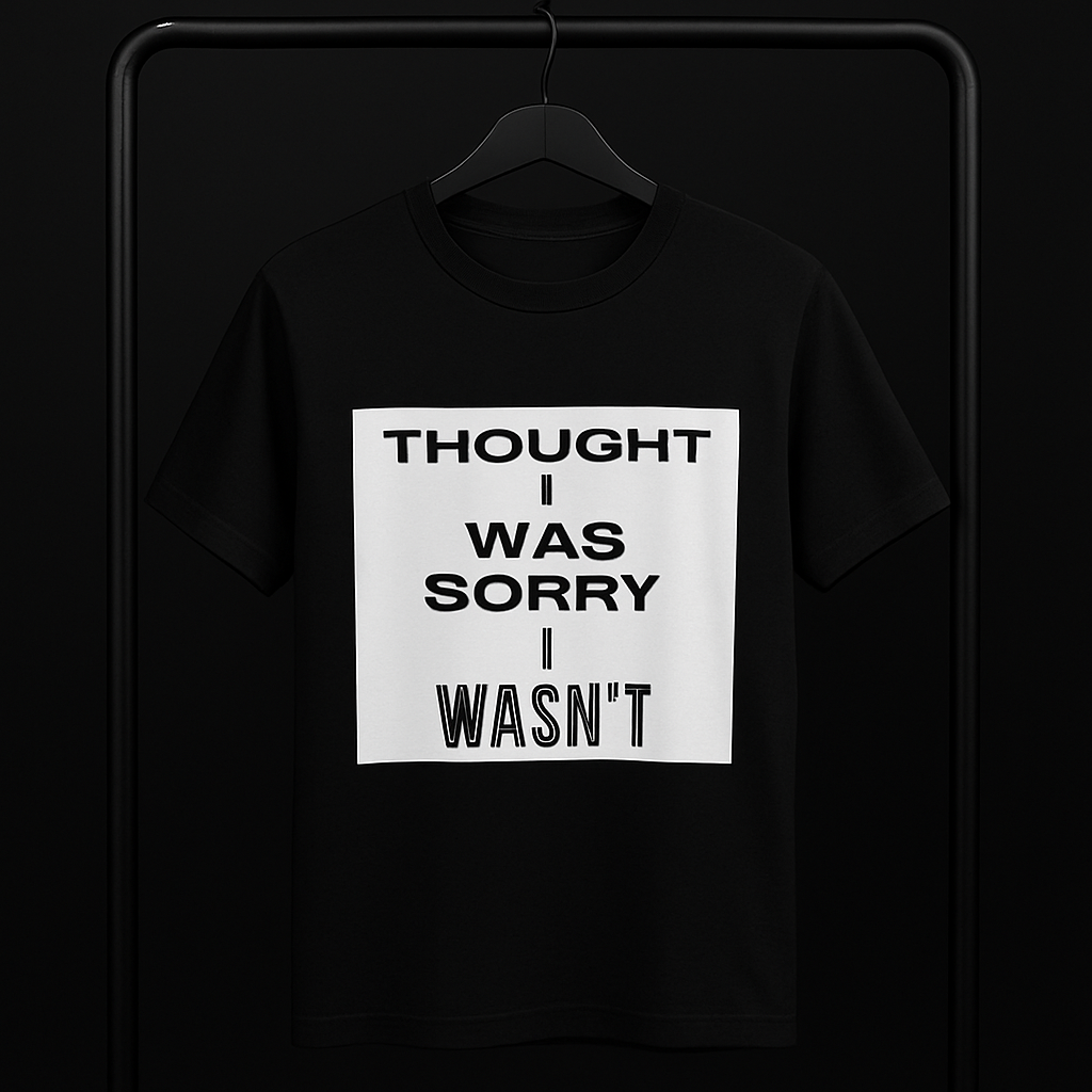 Mens Thought I Was Sorry I Wasn't Classic T
