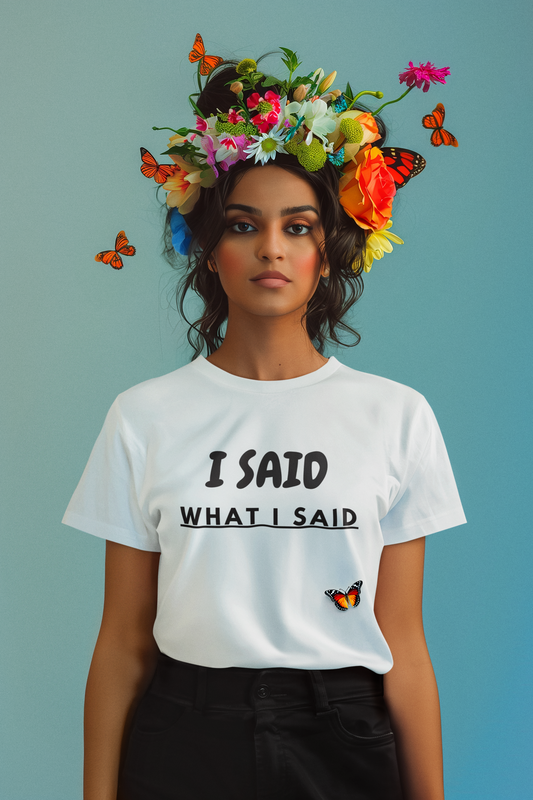 Women's I Said What I Said Tee